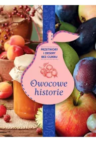 Owocowe historie przetwory i desery bez cukru