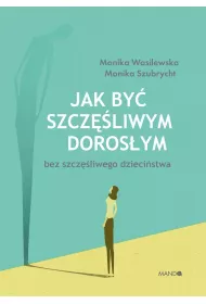 Jak by szczliwym dorosym bez szczliwego dzie