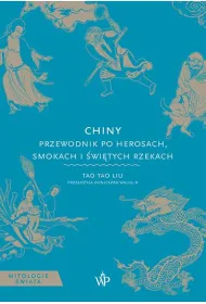 Chiny. Przewodnik po herosach, smokach i �wi�tych rzekach