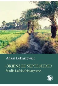 Oriens et Septentrio. Studia i szkice historyczne
