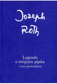 Legenda o �wi�tym pijaku i inne opowiadania