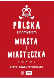 Polska z pomysem. Miasta i miasteczka