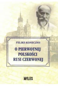 O pierwotnej polsko�ci Ziemi Che�mskiej i Rusi Czerwonej