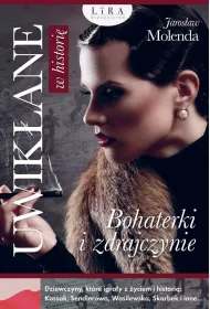 Uwik�ane w histori�. Bohaterki i zdrajczynie