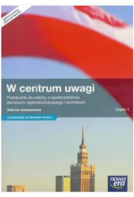 W centrum uwagi 1. Podr�cznik do wiedzy o spo�ecze�stwie dla liceum og�lnokszta�c�cego i technikum. Zakres rozszerzony