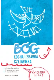 Bg kocha i zbawia czowieka. wiczenia. Klasa 7 i 8