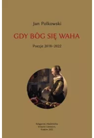 Gdy B�g si� waha T.2 Poezje 2018-2022