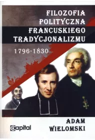 Filozofia polityczna francuskiego tradycjonalizmu 1796-1830