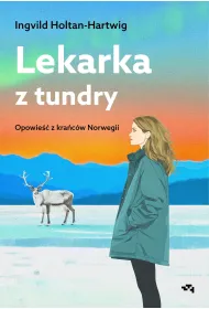 Lekarka z tundry. Opowie�� z kra�c�w Norwegii