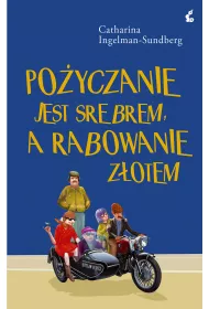 Po�yczanie jest srebrem a rabowanie z�otem