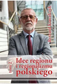 Idee regionu i regionalizmu polskiego T.2