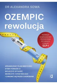 Ozempic – rewolucja. Sprawdzony plan medyczny, kt�ry pomo�e ci wyleczy� oty�o��, sko�czy� z efektem jojo i chroni� si� przed chorobami