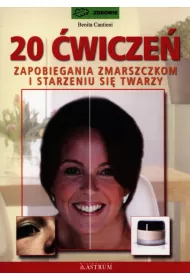 20 �wicze� zapobiegania zmarszczkom i starzeniu si� twarzy