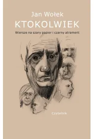 Ktokolwiek. Wiersze na szary papier i czarny atrament