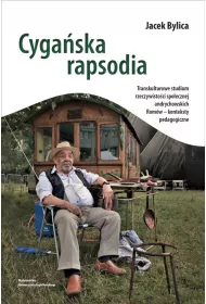 Cyga�ska rapsodia. Transkulturowe studium rzeczywisto�ci spo�ecznej andrychowskich Rom�w &ndash; konteksty pedagogiczne
