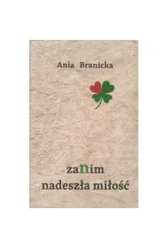 Zanim nadesz�a mi�o��