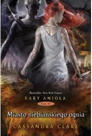 eBook Miasto niebia�skiego ognia. Dary Anio�a. Tom 6 mobi epub