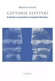 Czytanie estetyki. O ufno�ci w przesz�o�� i przysz�o�� literatury