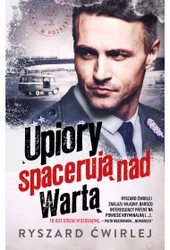 Upiory spaceruj� nad Wart�. Milicjanci z Poznania. Tom 1