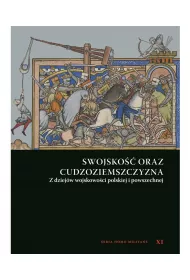 Swojsko�� oraz cudzoziemszczyzna. Z dziej�w wojskowo�ci polskiej i powszechnej