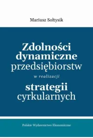 Zdolno�ci dynamiczne przedsi�biorstw w realizacji strategii cyrkularnych