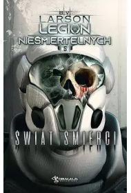 wiat mierci. Legion Niemiertelnych. Tom 5
