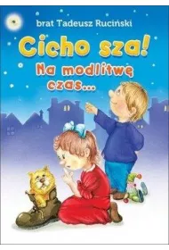 Cicho sza! Na modlitw� czas