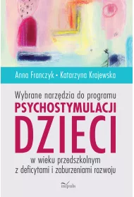 Wybrane narz�dzia do programu psychostymulacji dzieci w wieku przedszkolnym z deficytami I zaburzeniami rozwoju