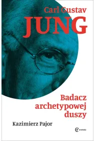 Carl Gustav Jung. Badacz archetypowej duszy
