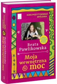 Kurs pozytywnego my�lenia. Moja wewn�trzna moc