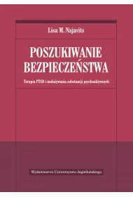 Poszukiwanie bezpiecze�stwa. Terapia PTSD i nadu�ywania substancji psychoaktywnych