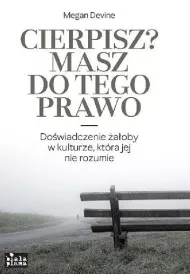 Cierpisz? Masz do tego prawo