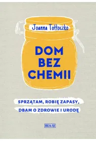 Dom bez chemii. Sprz�tam, robi� zapasy, dbam o zdrowie i urod�