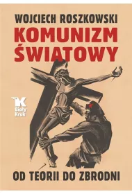 Komunizm �wiatowy. Od teorii do zbrodni