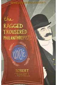 The Ragged Trousered Philanthropists. Wordsworth Classics wer. angielska