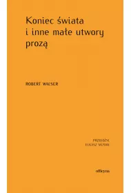 Koniec �wiata i inne ma�e utwory proz�