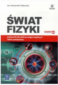 �wiat fizyki. Podr�cznik dla szk� ponadgimnazjalnych. Zakres podstawowy