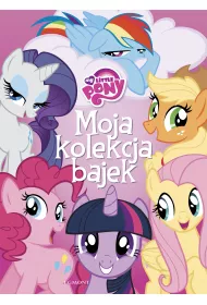 My Little Pony. Moja kolekcja bajek