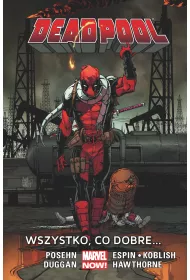 Marvel Now Wszystko co dobre. Deadpool. Tom 9