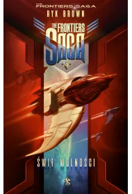 �wit Wolno�ci. The Frontiers Saga. Tom 4