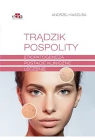 Tr�dzik pospolity. Etiopatogeneza, postacie kliniczne, leczenie