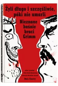 yli dugo i szczliwie, pki nie umarli. Nieznane banie braci Grimm
