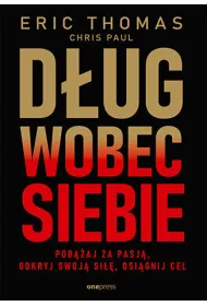 D�ug wobec siebie. Pod��aj za pasj�, odkryj swoj� si��, osi�gnij cel