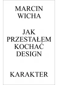 Jak przesta�em kocha� design