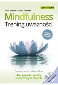 Samo Sedno. Mindfulness. Trening uwa�no�ci. Jak znale�� spok�j w p�dz�cym �wiecie