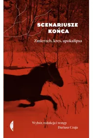 Scenariusze ko�ca. Zmierzch, kres, apokalipsa