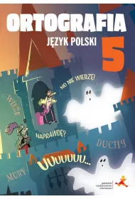Ortografia. Zasady i wiczenia. Jzyk polski 5