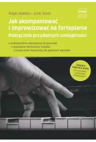 Jak akompaniowa� i improwizowa� na fortepianie. Podr�cznik przydatnych umiej�tno�ci