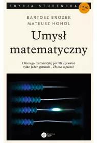 Umys� matematyczny. Dlaczego matematyk� potrafi uprawia� tylko jeden gatunek - Homo sapiens? (pocket)