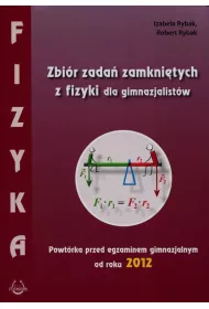 Fizyka. Zbi�r zada� zamkni�tych dla gimnazjalist�w. Powt�rka przed egzaminem gimnazjalnym od roku 2012